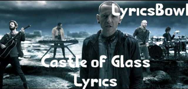 Castle of Glass Lyrics - Linkin Park | LyricsBowl Castle of Glass Lyrics - Linkin Park | LyricsBowl