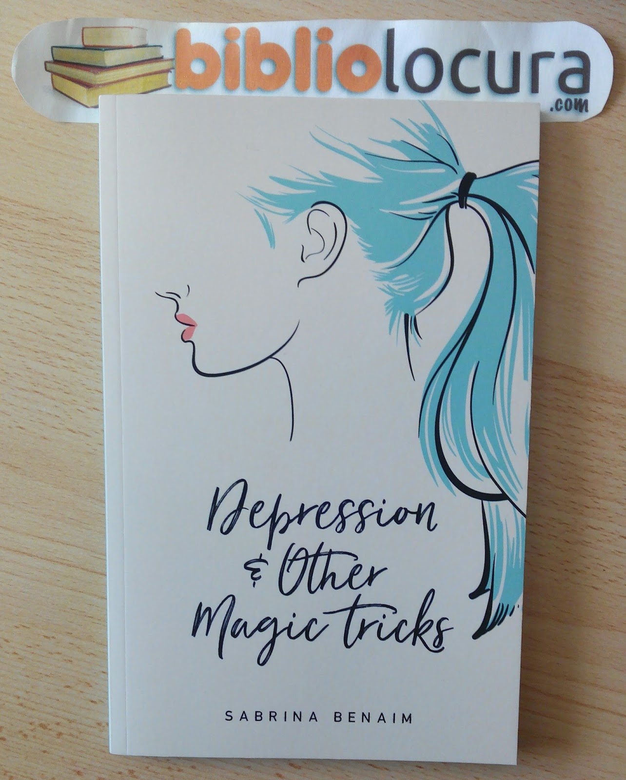 Bibliolocura Reseña Depression & Other Magic Tricks, de Sabrina Benaim