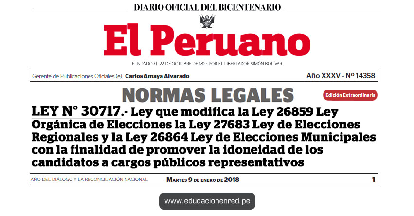 LEY Nº 30717 - Ley que modifica la Ley 26859, Ley Orgánica de Elecciones, la Ley 27683, Ley de Elecciones Regionales, y la Ley 26864, Ley de Elecciones Municipales, con la finalidad de promover la idoneidad de los candidatos a cargos públicos representativos - www.congreso.gob.pe LEY Nº 30717 - Ley que modifica la Ley 26859, Ley Orgánica de Elecciones, la Ley 27683, Ley de Elecciones Regionales, y la Ley 26864, Ley de Elecciones Municipales, con la finalidad de promover la idoneidad de los candidatos a cargos públicos representativos - www.congreso.gob.pe