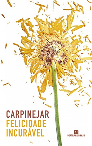 Felicidade incurável - Fabrício Carpinejar