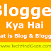 Blogger Kya Hai ? What is Blog | Blogger & Blogging ? Janiye Hindi me