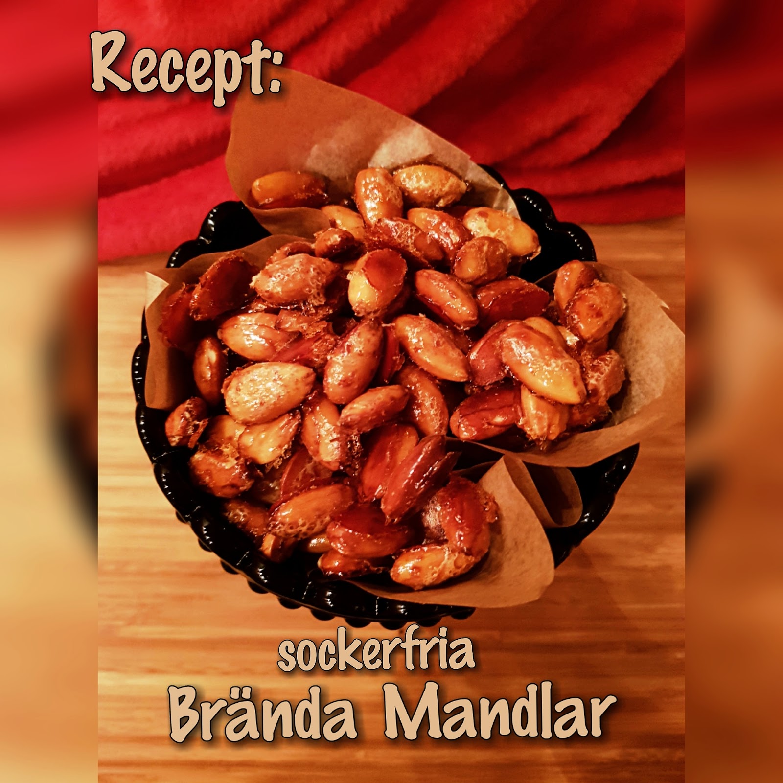 Mitt Ljuva Hem: Recept: Brända, sockerfria, mandlar