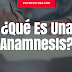 ¿Qué es una anamnesis?