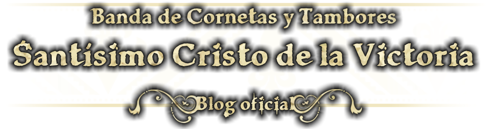 Blog Oficial de la Banda de Cornetas y Tambores Santísimo Cristo de la Victoria