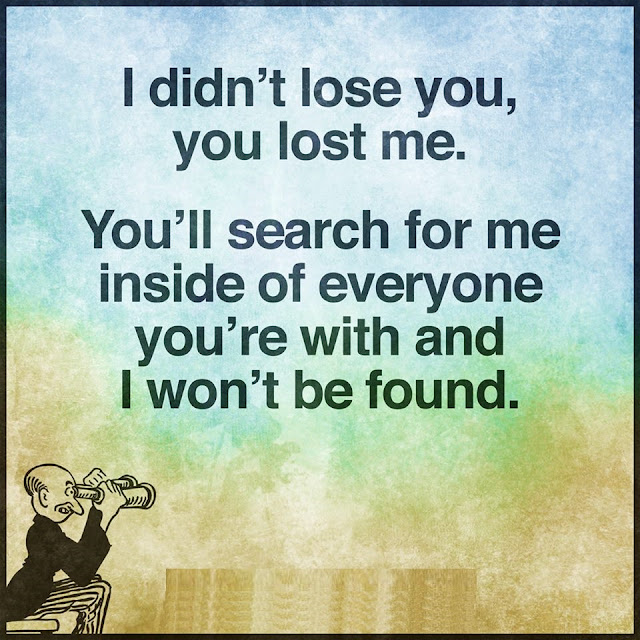 I didn't lose you, you lost me. | Amad Ahmad Amad Ahmad