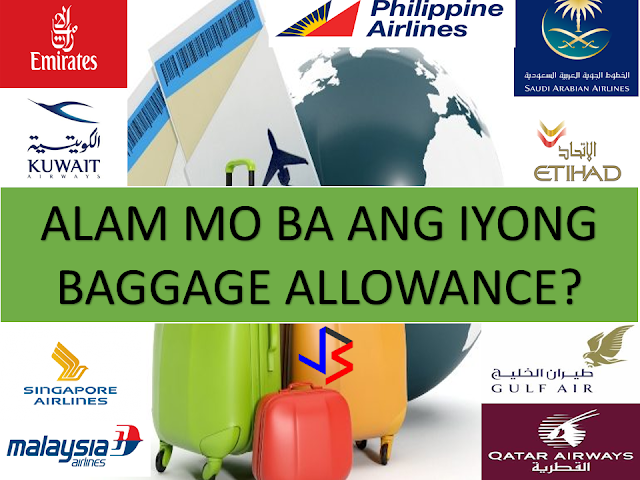 Ready for your next trip? It's important to know your baggage allowance to make your trip a hassle free one. You can enjoy your destination if everything is well planned and it starts with the smooth flow at the check in counter. Check the summary list of the the these airlines you might frequently choose. 1. PHLIPPINE AIRLINES Excess or Oversized Baggage Fee:  Excess baggage fee of USD5.00 (or its equivalent in CAD currency) per kilo shall be charged. 2. SAUDIA AIRLINES Excess or Oversized Baggage Fee: As mentioned above, all excess baggage pieces shouldn’t exceed 23KG and an additional USD60$ will be added in case it exceeds that with maximum of 32KG. 3. QATAR AIRWAYS A single piece of checked baggage must not weigh more than 32kg (70lb) or exceed 158cm (62in) in length+width+height. Any bags weighing more than 32kg (70lb) must be broken down such that each piece weighs less than 32kg (70lb). 4. SINGAPOREAN AIRLINES  An infant is entitled to 10kg of baggage, as well as a fully collapsible stroller or pushchair and carry-cot or car seat.   You’ll be required to repack your baggage if it exceeds 32kg. If you wish to transport a bag that is more than 32kg in weight, please contact your local Singapore Airlines office.    If you’re checking in a bulky item at Singapore Changi Airport, it should not exceed 200cm (length) x 75cm (width) x 80cm (height).  5. EMIRATES Economy fare has classes, to know which class it is applied, Excess or Oversized Baggage Fee:  This fee varies according to sector of travel, class of travel and the membership level of the passenger.  With Infants: allowed 10 kg extra  6. GULF AIR In line with IATA regulations and the legislation of many countries, no single piece of checked baggage may weigh more than 32 kg. If it exceeds 32 kg, you will be asked to repack the bag by our Customer Service staff. With Infants: allowed 3kg extra 7.  MALAYSIAN AIRLINES To comply with Global Health and Safety regulations for baggage handlers, Malaysia Airlines has imposed a strict ruling to ensure that each single piece of item or baggage that is checked in DOES NOT exceed 32 kg (70 lbs).  Irrespective of class of travel, any single piece of baggage weighing more than 32 kg (70 lbs) will not be accepted at check-in counters at any station. Customers will be required to reduce the weight by repacking the baggage into smaller units before they are allowed to check in. This regulation equally applies to transit baggage.   Excess Baggage Fees:  Fees apply to each 11 lb/5 kg of extra baggage. For Economy Class, baggage weighing over 50 lb/23 kg and up to 70 lb/32 kg, passengers will be charged $25 per piece for the first 2 pieces. 8.KUWAIT AIRWAYS  Passenger Checked Baggage should not exceed below dimensions. Normal CHECK-IN Bag should be within: Maximum dimensions 158cm/62inch Note: Overlimit Size and/or O​ver weight: If the baggage exceeds the permissible limits in Dimensions or Weight allowance, then it would be considered as an extra piece. ** Excess Baggage not permitted for Infant BAN OF ALL SAMSUNG GALAXY NOTE 7 DE​​VICES ON ALL KUWAIT AIRWAYS FLIGHTS (COMMERCIAL AND CARGO) 9. ETIHAD AIRWAYS Hand baggage (carry-on) allowance: Economy Class -1 bag, up to 7kg Business Class -2 bags, up to 12kg in total First Class - 2 bags, up to 12kg in total 10. CATHAY PACIFIC Any baggage that weighs more than 32kg / 70lbs or measures more than 203cm / 80in in total dimension must be repacked into split-up units within these limits. Your bag’s total dimension is the sum of its width, height and len