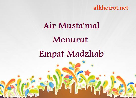 Air Mustamal Menurut Empat Madzhab