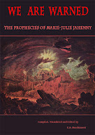WE ARE WARNED: The Prophecies of Marie-Julie Jahenny