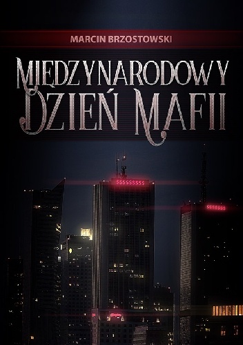 Marcin Brzostowski "Międzynarodowy Dzień Mafii"