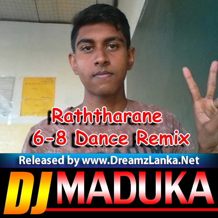 Raththarane 6-8 Dance Remix - Dj MaDuKa OfficiaL