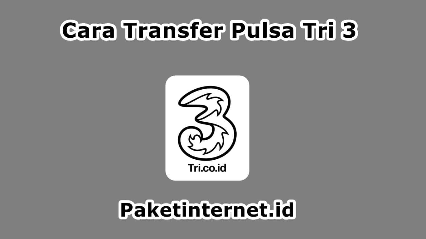 Cara Transfer Pulsa Tri 3 Cara Transfer Pulsa ke Tri 3