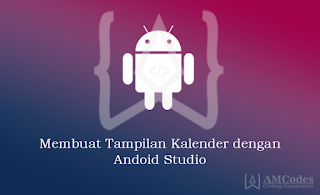 Cara Membuat Tampilan Kalender dengan Android Studio