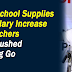 Free School Supplies and Teachers Salary Increase
