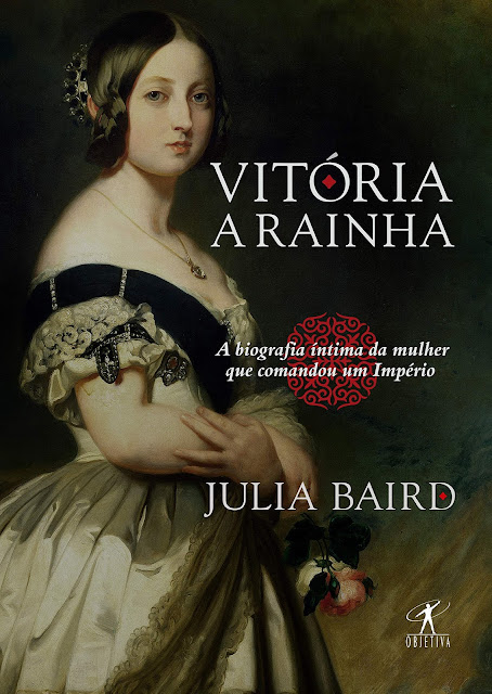 Vitória, a rainha Biografia íntima da mulher que comandou um Império - Julia Baird