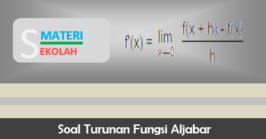 Contoh Soal Dan Pembahasan Turunan Fungsi Aljabar