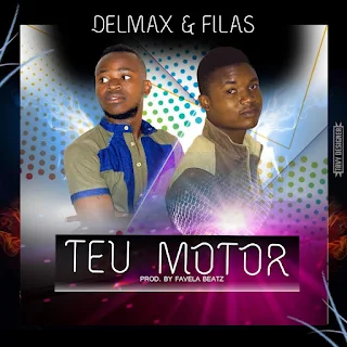 Delmax  Feat. Filas- Teu Motor (Prod. Favela Beatz)