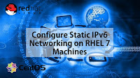 Configure Static IPv6 Networking on RHEL 7 Machines1