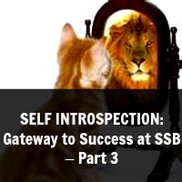 SELF INTROSPECTION: Gateway to Success at SSB – Part 3
