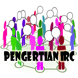 Pengertian IRC (Internet Relay Chat)