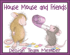 Proud to be a House Mouse and Friends DT Member