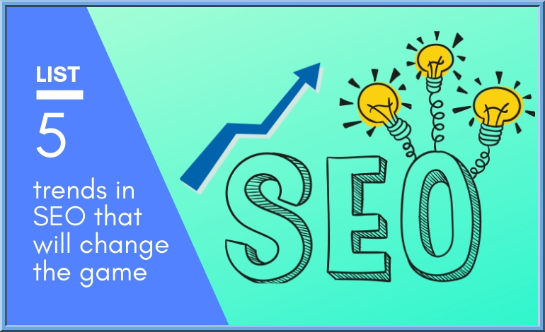 5 Game-Changing SEO Trends That Will Matter Most in 2019