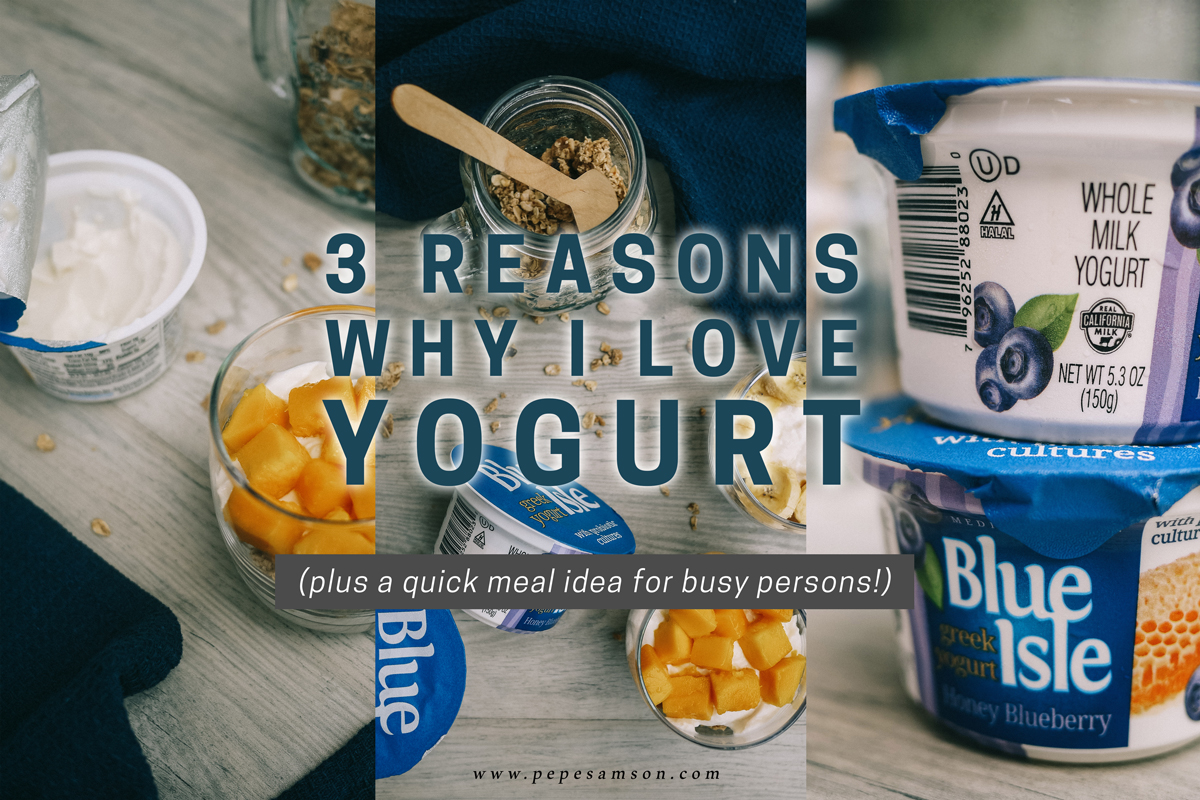 3 Reasons Why I Love Yogurt (Plus a Quick Meal Idea for Busy Persons