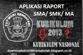  yang saya dapat dari berbagai sumber dan terdiri dari beberapat aplikasi raport excel Aplikasi Raport SMA/ SMK/ MA Kurikulum 2013 dan Contoh Pengisian Raport (Rev. 2016)