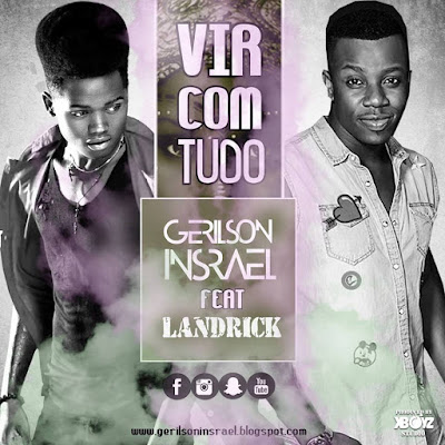 Gerilson Insrael Feat. Landrick - Vir Com Tudo (Kizomba) 2017 | Download