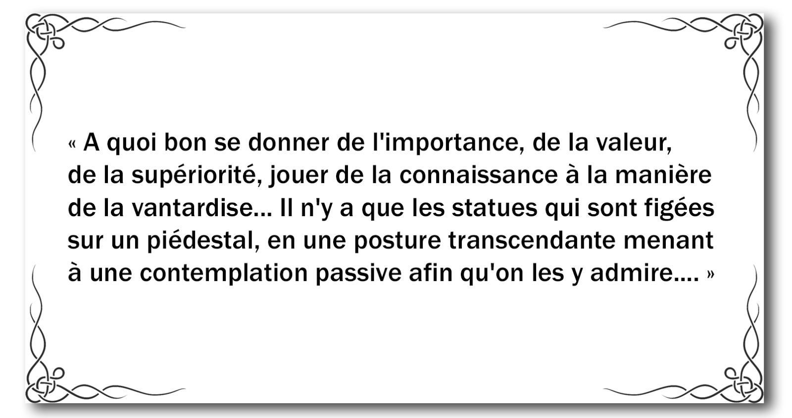 . A quoi bon se donner de l'importance... . A quoi bon se donner de l'importance...
