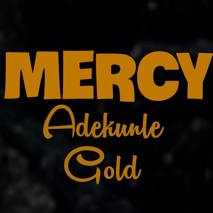 Adekunle Gold's Song: MERCY - Chorus: When I show make dem make way.. Make dem gbese.. Streaming - MP3 Download