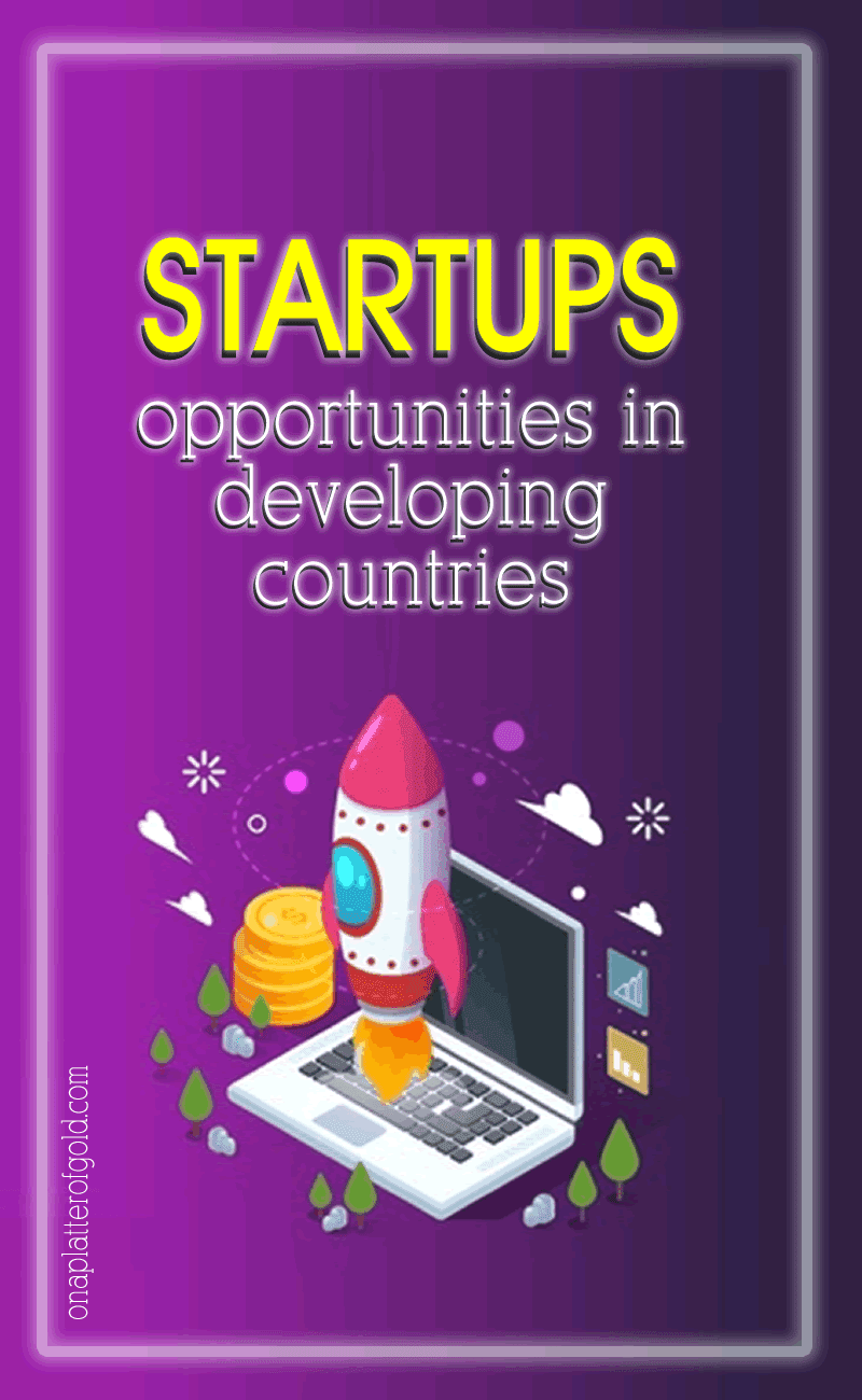 3 Factors That Generate Opportunities for Startups in Developing Countries