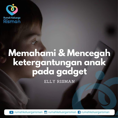 Memahami & Mencegah ketergantungan anak pada gadget