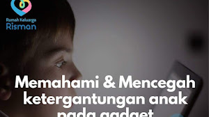 Memahami & Mencegah ketergantungan anak pada gadget