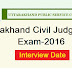 Uttarakhand Civil Judge (J.D.) Exam-2016 Interview date released