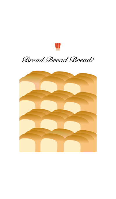 Bread Bread Bread!