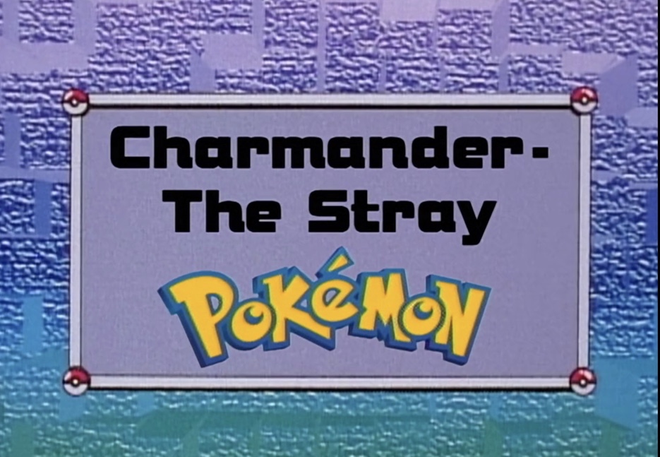 Indigo League, Episode 11 “Charmander the Stray Pokémon”