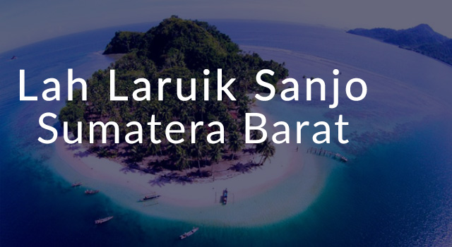Lirik Lagu Lah Laruik Sanjo lagu daerah sumatera barat