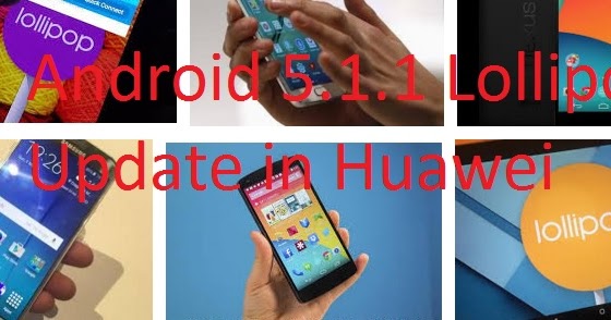 Android Nougat Lollipop Update in Huawei Download Installation Release ...