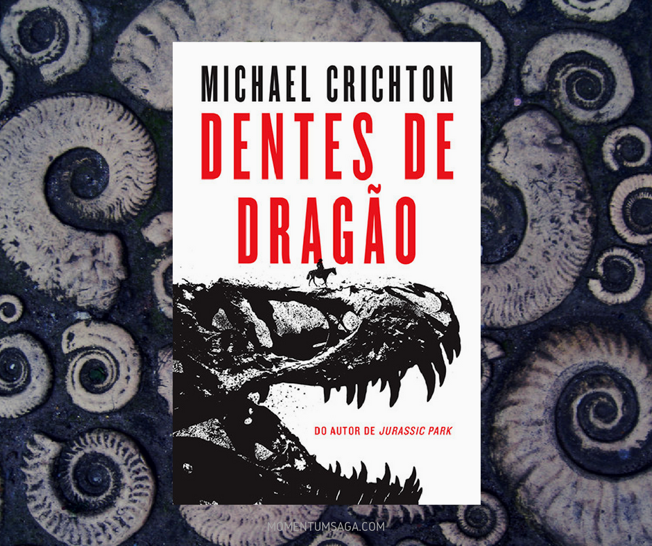 Resenha: Dentes de Dragão, de Michael Crichton
