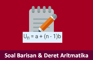 Contoh Soal Barisan dan Deret Aritmatika beserta Jawabannya