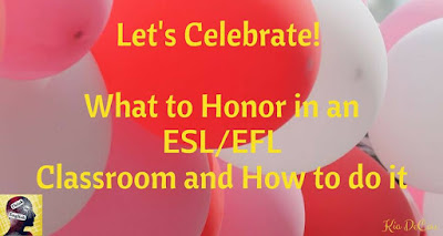 Blog With Friends, a multi-blogger project based post incorporating a theme. December 2017 theme is Celebrate | What to Honor in an ESL/EFL Classroom and How to do it by Kia of Think in English | Featured on www.BakingInATornado.com