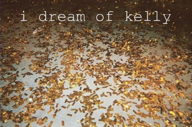 i dream of kelly