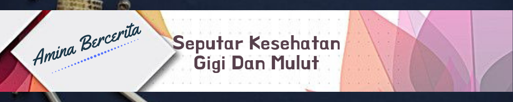 seputar kesehatan gigi dan mulut