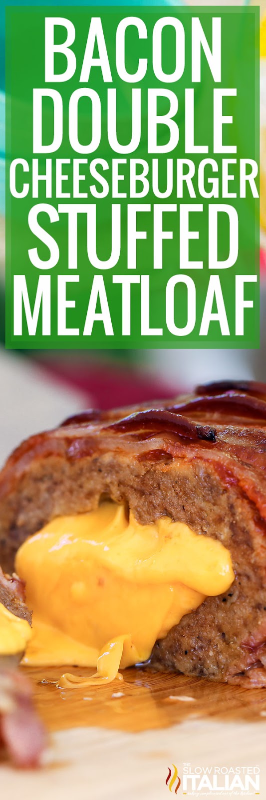 Italian Food Bacon Double Cheeseburger Stuffed Meatloaf