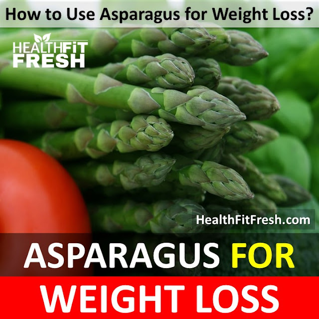 Asparagus for weight loss, Is Asparagus Effective For Weight Loss, foods for weight loss, burn belly fat