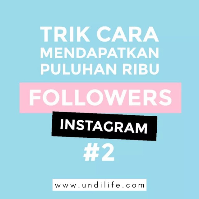 Trik Cara mendapatkan Puluhan Ribu Followers Instagram Part 2