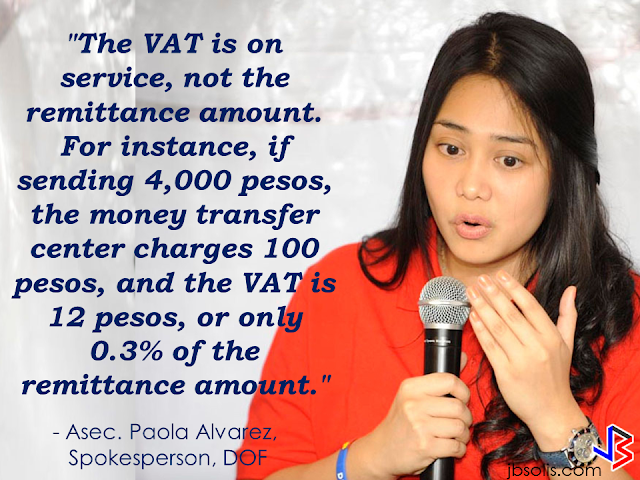 House Bill 4774, a proposal to increase the value-added tax on the service fee of money remittances draws ire from the OFWs. The additional VAT on the service fee will  directly hit the remitters and not the remittance companies.  Eman Villanueva, an OFW based in Hong Kong said that the additional VAT will be an additional burden for the OFWs like him  because the remittance companies are expected to pass the levy to the remitters rather than shouldering the cost themselves.  "We will fight it!," bayan Muna Party list representative Carlos Zarate said.     He also stressed that  not only the  OFWs will be affected but even the domestic money senders as well. When an individual from Davao send a remittance for anyone in Manila  or vice versa, it will be automatically subjected to 12% VAT. Ako Bicol Party List Representative Alfredo Garbin Jr. urged Congress to  consider giving taxes to individuals with bigger income rather than OFWs. "Those who have greater ability to pay and those who have greater income should have a bigger tax burden," Garbin said. He also said that the Department of Finance seems to hide  the proposed expansion of the VAT during forums and it was not  been discussed.  On the other hand, Asec. Paola Alvarez of the Department of Finance, clarified that the tax will be on the service fee charged by the remittance centers and not the actual amount.   "We are cleaning up the VAT system to reduce leakages and unfair treatment. In the past, pawnshops are just pawning and don't transfer money, but now they do, so we have to consider this new business like any other service provider," she said. Alvarez said the bill targets businesses such as pawnshops, which are initially not registered as remittance centers but providing such services.    RECOMMENDED:  PRESIDENT DUTERTE WILL VISIT UAE AND KSA, HERE'S WHY  MANPOWER AGENCIES AND RECRUITMENT COMPANIES TO BE HIT DIRECTLY BY HSW DEPLOYMENT MORATORIUM IN KUWAIT  UAE TO START IMPLEMENTING 5%VAT STARTING 2018  REMEMBER THIS 7 THINGS IF YOU ARE APPLYING FOR HOUSEKEEPING JOB IN JAPAN  KENYA , THE LEAST TOXIC COUNTRY IN THE WORLD; SAUDI ARABIA, MOST TOXIC  "JUNIOR CITIZEN "  BILL TO BENEFIT POOR FAMILIES