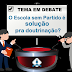 Tema em Debate: o Escola sem Partido é solução pra doutrinação? Confira as opiniões
