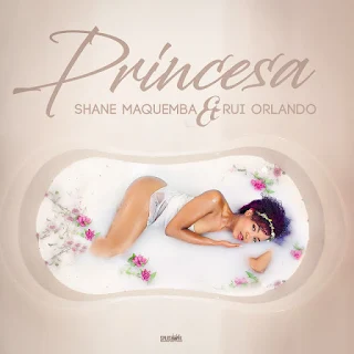 Shane Maquemba Feat. Rui Orlando - Princesa