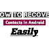 How To Recover Contacts In Android - Recover Deleted Contacts From Android phones